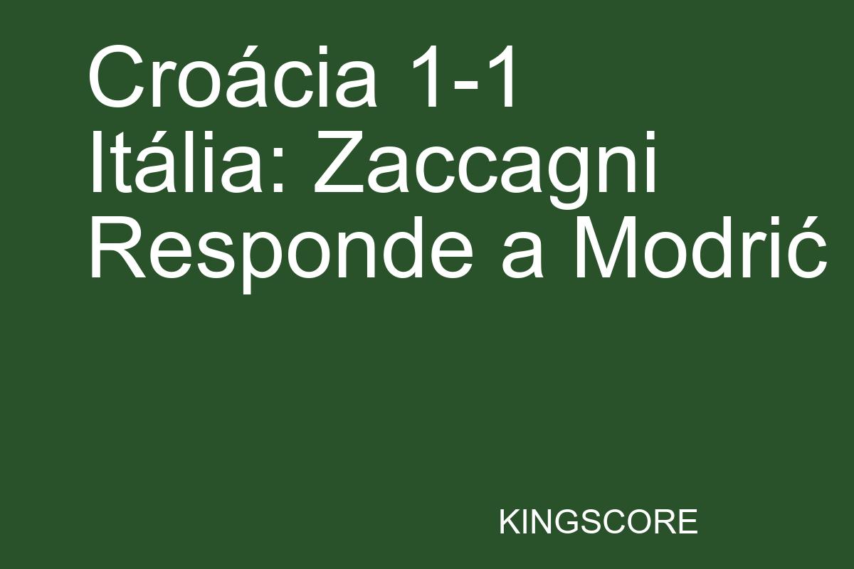 Croacia 1-1 Italia: Zaccagni responde a Modrić - Kingscore